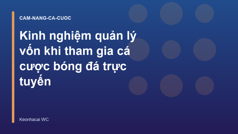 Kinh nghiệm quản lý vốn khi tham gia cá cược bóng đá trực tuyến